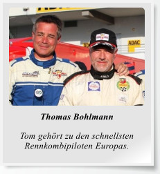 Thomas Bohlmann  Tom gehört zu den schnellsten Rennkombipiloten Europas.