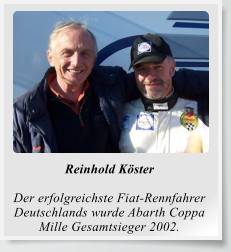 Reinhold Köster  Der erfolgreichste Fiat-Rennfahrer Deutschlands wurde Abarth Coppa Mille Gesamtsieger 2002.